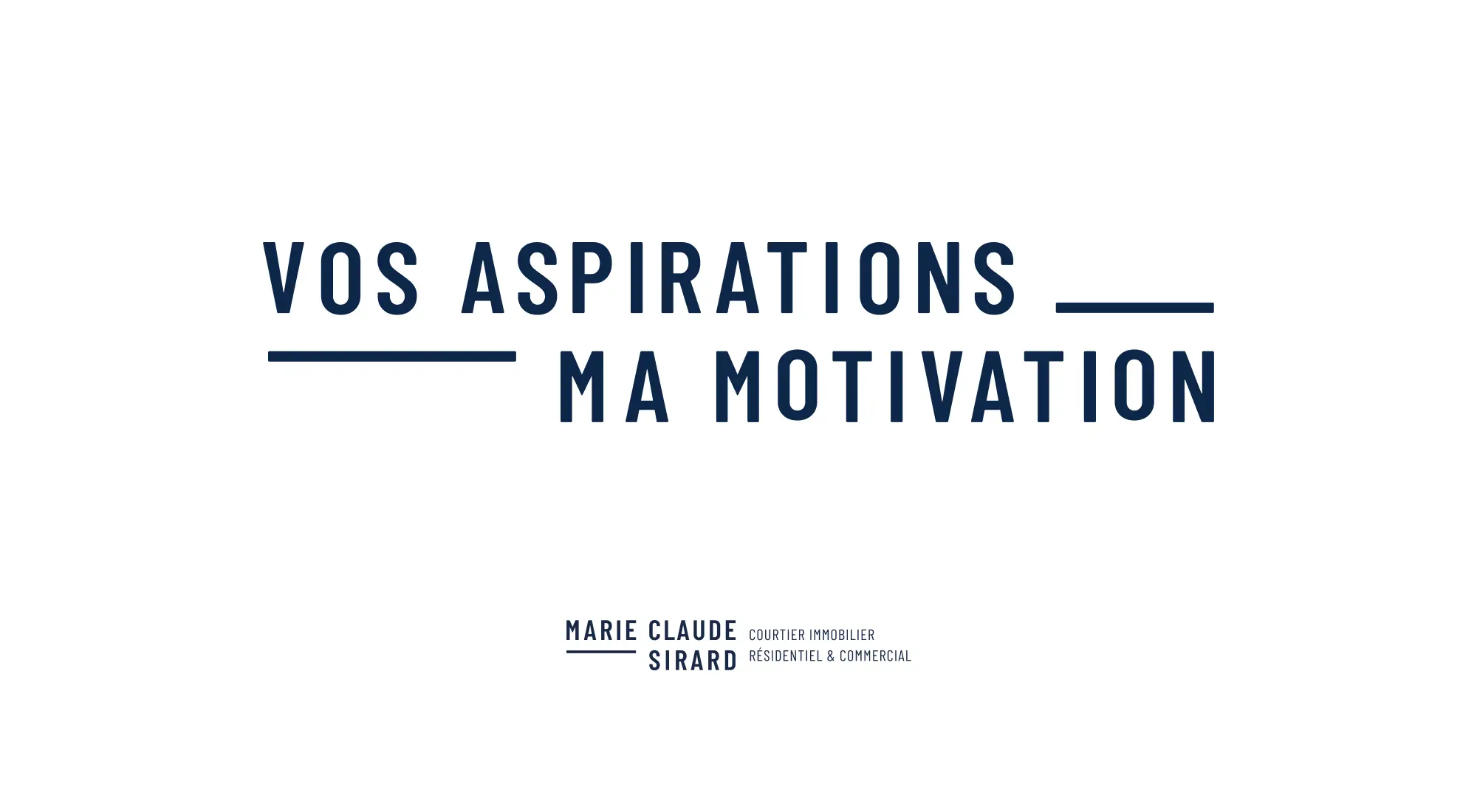 Slogan de Marie Claude Sirard : Vos aspirations, ma motivation.